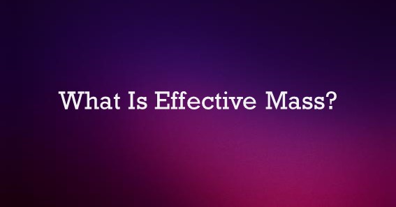 What Is Effective Mass