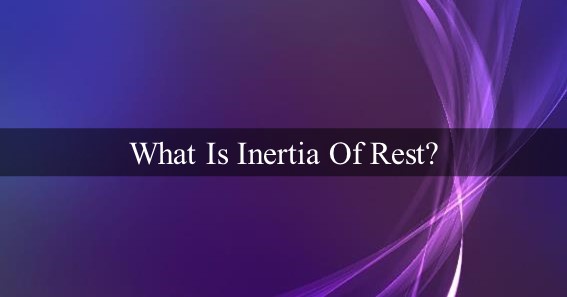 What Is Inertia Of Rest